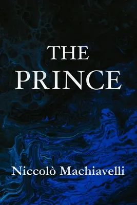 Le Prince Niccol Machiavelli - The Prince Niccol Machiavelli