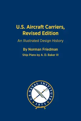 Porte-avions américains, édition révisée : Une histoire illustrée de la conception - U.S. Aircraft Carriers, Revised Edition: An Illustrated Design History