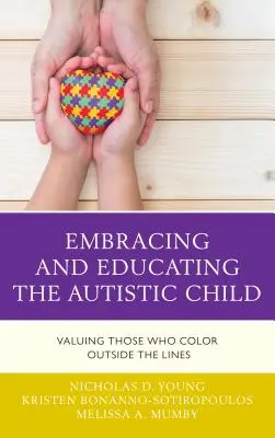 Embrasser et éduquer l'enfant autiste : Valoriser ceux qui sortent des sentiers battus - Embracing and Educating the Autistic Child: Valuing Those Who Color Outside the Lines