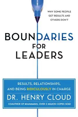 Limites pour les dirigeants : Les résultats, les relations et le fait d'être ridiculement responsable - Boundaries for Leaders: Results, Relationships, and Being Ridiculously in Charge