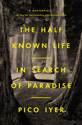 La vie à moitié connue : à la recherche du paradis - The Half Known Life: In Search of Paradise