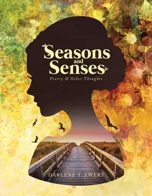 Saisons et sens : Poésie et autres pensées - Seasons and Senses: Poetry & Other Thoughts
