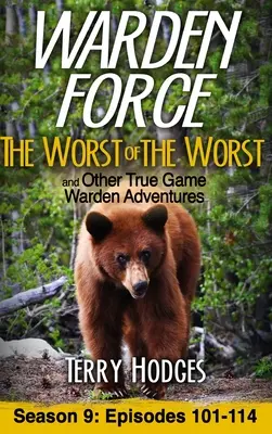 Warden Force : Le pire du pire et d'autres aventures de Warden : Episodes 101-114 - Warden Force: The Worst of the Worst and Other True Game Warden Adventures: Episodes 101-114