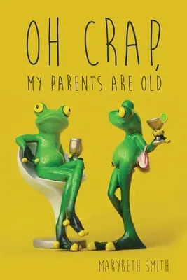 Oh merde, mes parents sont vieux - Oh Crap, My Parents Are Old