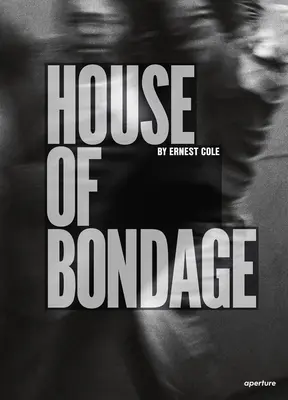 Ernest Cole : La maison de la servitude - Ernest Cole: House of Bondage