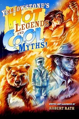 Les légendes chaudes et les mythes froids de Yellowstone - Yellowstone's Hot Legends and Cool Myths