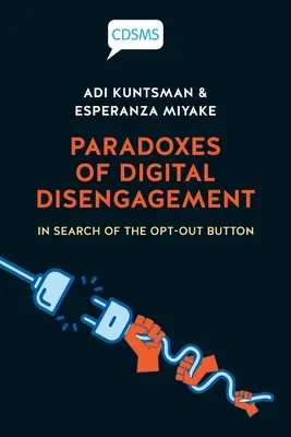 Paradoxes du désengagement numérique : À la recherche du bouton « Opt-Out - Paradoxes of Digital Disengagement: In Search of the Opt-Out Button