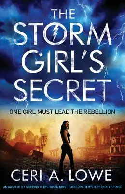 Le secret de la fille de la tempête : un roman dystopique pour jeunes adultes absolument captivant, plein de mystère et de suspense. - The Storm Girl's Secret: An Absolutely Gripping YA Dystopian Novel Packed with Mystery and Suspense