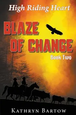 Blaze of Change : High Riding Heart Series, deuxième tome - Blaze of Change: High Riding Heart Series Book Two