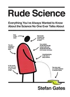 Rude Science : Tout ce que vous voulez savoir sur la science dont personne ne parle jamais - Rude Science: Everything You Want to Know about the Science No One Ever Talks about