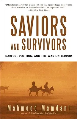 Sauveurs et survivants : Le Darfour, la politique et la guerre contre le terrorisme - Saviors and Survivors: Darfur, Politics, and the War on Terror