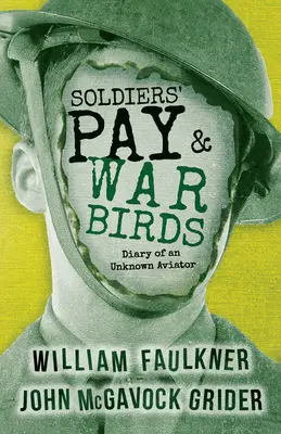 Soldiers' Pay and War Birds : Journal d'un aviateur inconnu - Soldiers' Pay and War Birds: Diary of an Unknown Aviator