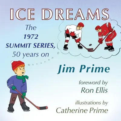 Rêves de glace : La série des sommets de 1972, 50 ans après - Ice Dreams: The 1972 Summit Series, 50 years on