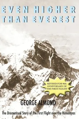 Plus haut que l'Everest : L'histoire dramatisée du premier vol au-dessus de l'Himalaya - Even Higher Than Everest: The Dramatised Story of the First Flight over the Himalayas