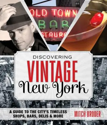 A la découverte du New York vintage : Un guide des boutiques, bars, charcuteries et autres lieux intemporels de la ville - Discovering Vintage New York: A Guide to the City's Timeless Shops, Bars, Delis & More