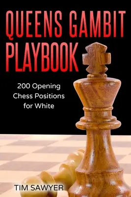 Queens Gambit Playbook : 200 positions d'ouverture pour les Blancs - Queens Gambit Playbook: 200 Opening Chess Positions for White
