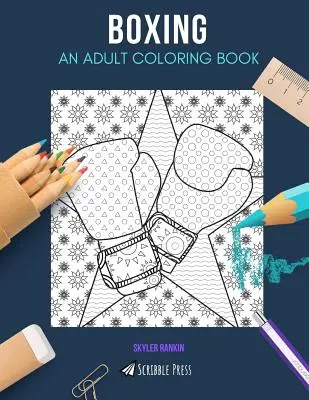 Boxe : UN LIVRE DE COLORIAGE POUR ADULTES : Un livre de coloriage sur la boxe pour adultes - Boxing: AN ADULT COLORING BOOK: A Boxing Coloring Book For Adults