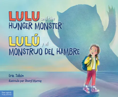 Lulu et le monstre de la faim (tm)/Lul Y El Monstruo del Hambre - Lulu and the Hunger Monster(tm)/Lul Y El Monstruo del Hambre