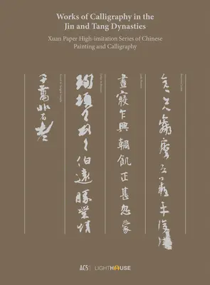 Œuvres calligraphiques des dynasties Jin et Tang : Série de haute commémoration de la peinture et de la calligraphie chinoises sur papier Xuan - Works of Calligraphy in the Jin and Tang Dynasties: Xuan Paper High-Imitation Series of Chinese Painting and Calligraphy