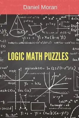 Puzzles mathématiques logiques : Collection d'énigmes mathématiques - Logic Math Puzzles: Mathematical Puzzles Collection