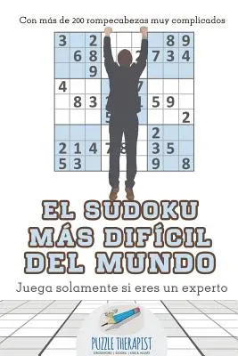 El sudoku ms difcil del mundo Juega solamente si eres un experto Con ms de 200 rompecabezas muy complicados