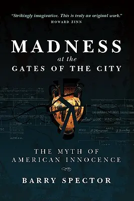 La folie aux portes de la ville Le mythe de l'innocence américaine - MADNESS AT THE GATES OF THE CITY The Myth of American Innocence