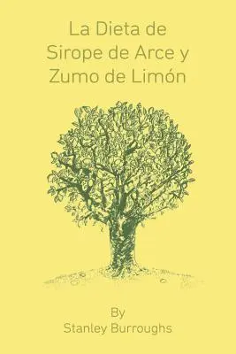 La Dieta de Sirope de Arce y Zumo de Limon (Le Maître Nettoyeur, édition espagnole) - La Dieta de Sirope de Arce y Zumo de Limon (The Master Cleanser, Spanish Edition)