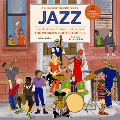 Introduction au jazz pour les enfants : les musiciens, la culture et les racines de la musique la plus cool du monde - A Child's Introduction to Jazz: The Musicians, Culture, and Roots of the World's Coolest Music