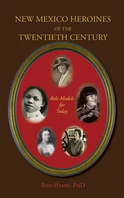 Les héroïnes du Nouveau-Mexique du vingtième siècle : Des modèles pour aujourd'hui - New Mexico Heroines of the Twentieth Century: Role Models for Today