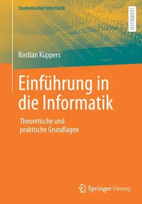 Introduction à l'informatique : fondements théoriques et pratiques - Einfhrung in Die Informatik: Theoretische Und Praktische Grundlagen