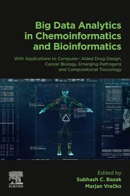 Big Data Analytics in Chemoinformatics and Bioinformatics : Avec des applications à la conception de médicaments assistée par ordinateur, à la biologie du cancer, aux pathogènes émergents et à la biotechnologie. - Big Data Analytics in Chemoinformatics and Bioinformatics: With Applications to Computer-Aided Drug Design, Cancer Biology, Emerging Pathogens and Com