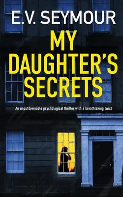 MY DAUGHTER'S SECRETS un thriller psychologique incontournable avec un rebondissement à couper le souffle - MY DAUGHTER'S SECRETS an unputdownable psychological thriller with a breathtaking twist