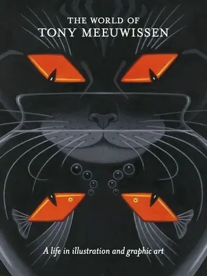 Le monde de Tony Meeuwissen : Une vie dans l'illustration et l'art graphique - The World of Tony Meeuwissen: A Life in Illustration and Graphic Art