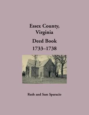 Comté d'Essex, Virginie Registre des actes, 1733-1738 - Essex County, Virginia Deed Book, 1733-1738