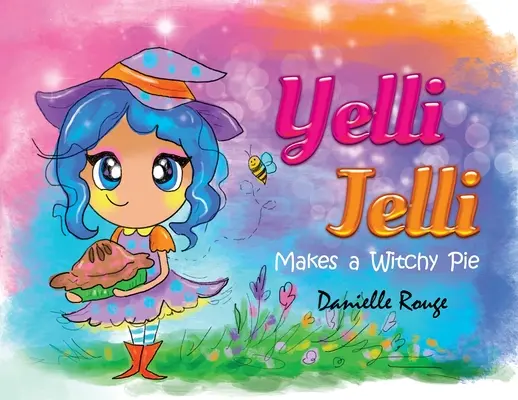 Yelli Jelli - Une tarte à la sorcière - Yelli Jelli - Makes a Witchy Pie