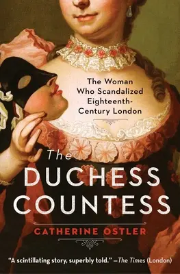 La duchesse comtesse : La femme qui a scandalisé le Londres du dix-huitième siècle - The Duchess Countess: The Woman Who Scandalized Eighteenth-Century London