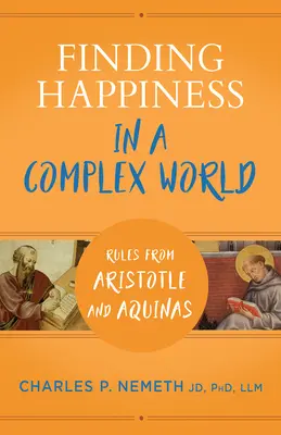 Trouver le bonheur dans un monde complexe : Règles d'Aristote et d'Aquin - Finding Happiness in a Complex World: Rules from Aristotle and Aquinas