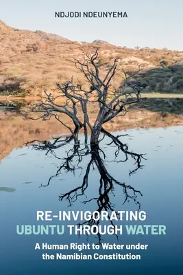 Revigorer l'Ubuntu par l'eau : Un droit humain à l'eau dans la Constitution namibienne - Re-Invigorating Ubuntu Through Water: A Human Right to Water under the Namibian Constitution