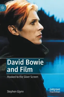 David Bowie et le cinéma : Le cinéma au service de l'écran - David Bowie and Film: Hooked to the Silver Screen