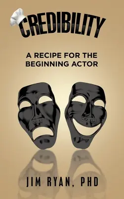 Crédibilité : Une recette pour l'acteur débutant - Credibility: A Recipe for the Beginning Actor