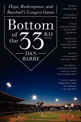 Bottom of the 33rd : Hope, Redemption, and Baseball's Longest Game (Le plus long match de baseball) - Bottom of the 33rd: Hope, Redemption, and Baseball's Longest Game