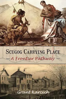 Le lieu de portage de Scugog : Un sentier frontalier - Scugog Carrying Place: A Frontier Pathway