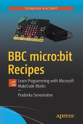 BBC Micro : Bit Recipes : Apprendre à programmer avec les blocs Microsoft Makecode - BBC Micro: Bit Recipes: Learn Programming with Microsoft Makecode Blocks