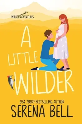 Un peu plus sauvage : Une comédie romantique torride de petite ville - A Little Wilder: A Steamy Small-Town Romantic Comedy