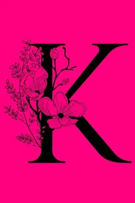 K : Carnet de notes avec lettre initiale monogramme : Journal à écrire pour cadeaux personnalisés avec monogramme - K: Monogram Initial Letter Notebook: Customized Monogrammed Gift Journal To Write In