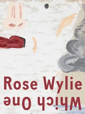 Rose Wylie : Lequel ? - Rose Wylie: Which One