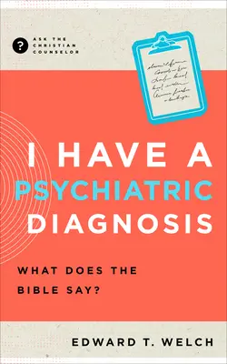 J'ai un diagnostic psychiatrique : Que dit la Bible ? - I Have a Psychiatric Diagnosis: What Does the Bible Say?