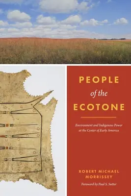 Les peuples de l'écotone : Environnement et pouvoir indigène au centre de l'Amérique primitive - People of the Ecotone: Environment and Indigenous Power at the Center of Early America