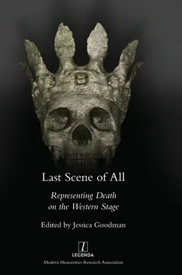 La dernière scène de toutes : La représentation de la mort sur la scène occidentale - Last Scene of All: Representing Death on the Western Stage