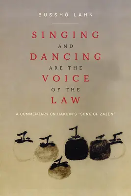 Le chant et la danse sont la voix de la loi : Un commentaire sur le Chant de Zazen de Hakuin« » » - Singing and Dancing Are the Voice of the Law: A Commentary on Hakuin's Song of Zazen